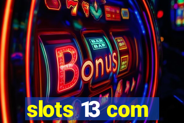slots 13 com